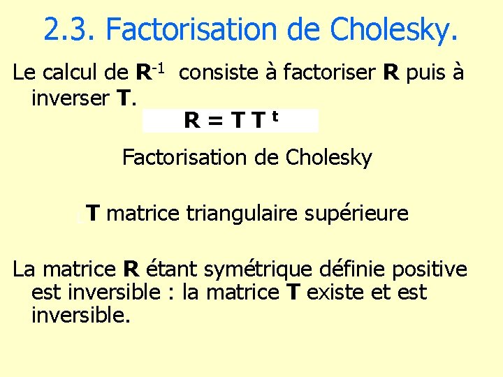 2. 3. Factorisation de Cholesky. Le calcul de R-1 consiste à factoriser R puis