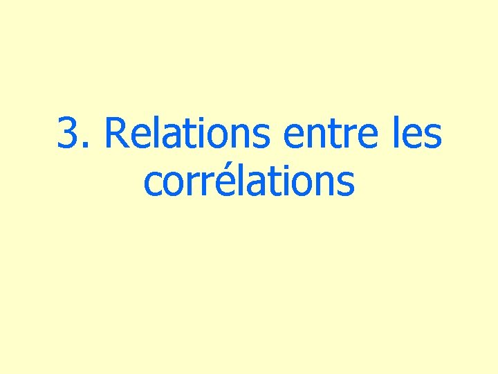 3. Relations entre les corrélations 