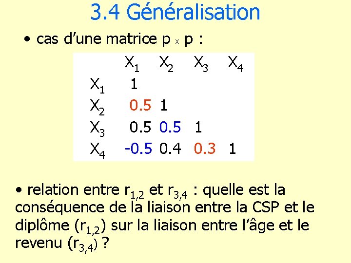 3. 4 Généralisation • cas d’une matrice p x p : X 1 X
