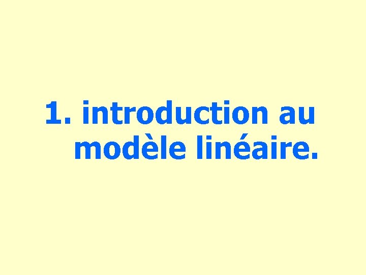 1. introduction au modèle linéaire. 