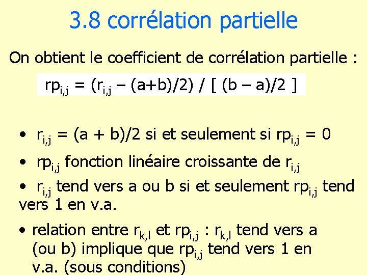 3. 8 corrélation partielle On obtient le coefficient de corrélation partielle : rpi, j