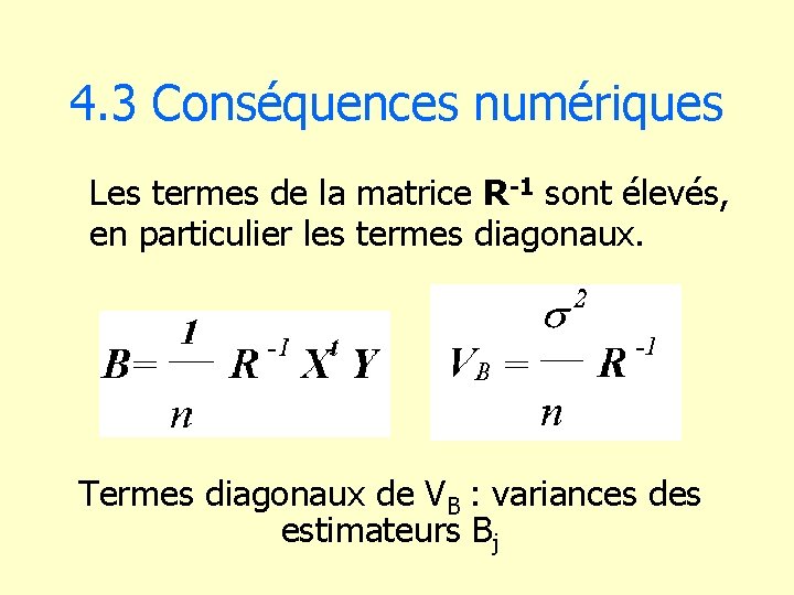 4. 3 Conséquences numériques Les termes de la matrice R-1 sont élevés, en particulier