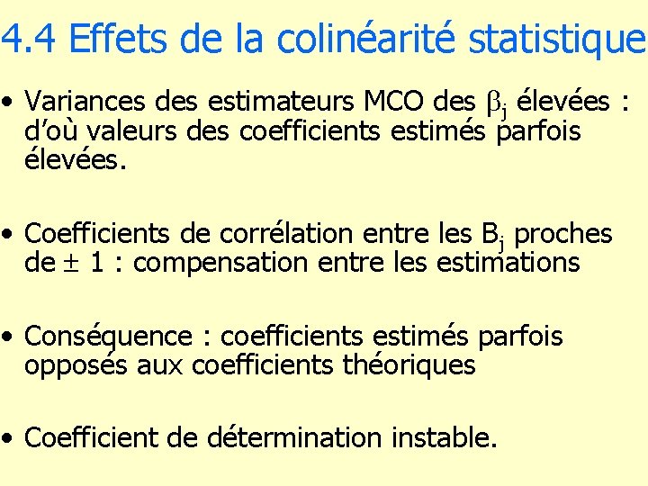 4. 4 Effets de la colinéarité statistique • Variances des estimateurs MCO des bj