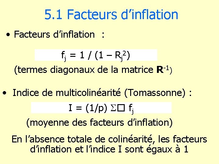 5. 1 Facteurs d’inflation • Facteurs d’inflation : fj = 1 / (1 –