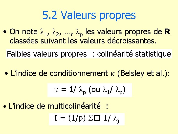5. 2 Valeurs propres • On note 1, 2, …, p les valeurs propres