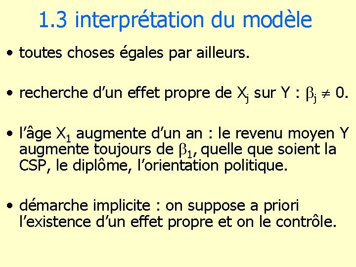 1. 3 interprétation du modèle • toutes choses égales par ailleurs. • recherche d’un