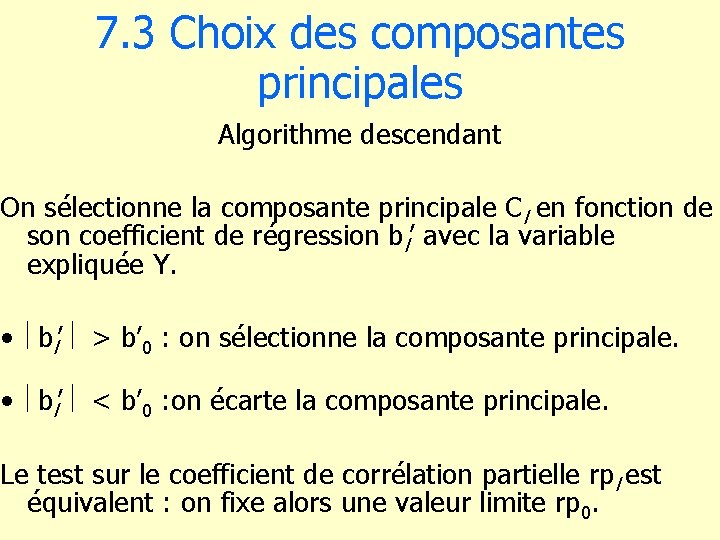 7. 3 Choix des composantes principales Algorithme descendant On sélectionne la composante principale Cl