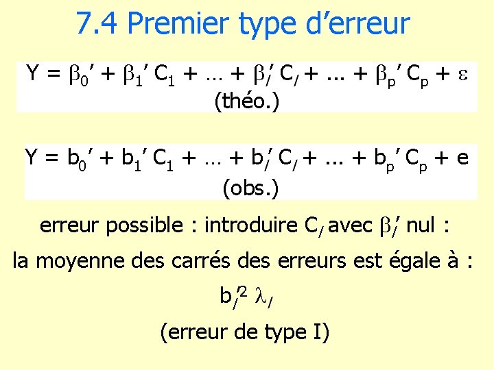 7. 4 Premier type d’erreur Y = b 0’ + b 1’ C 1