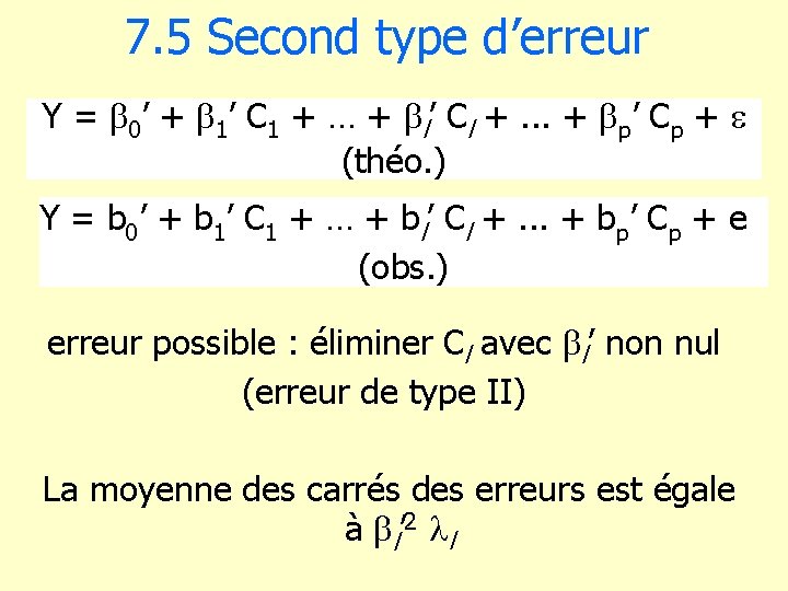 7. 5 Second type d’erreur Y = b 0’ + b 1’ C 1