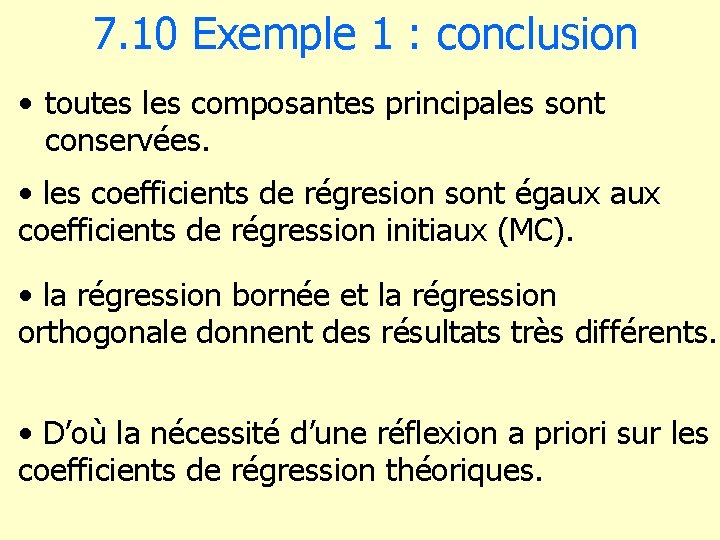 7. 10 Exemple 1 : conclusion • toutes les composantes principales sont conservées. •