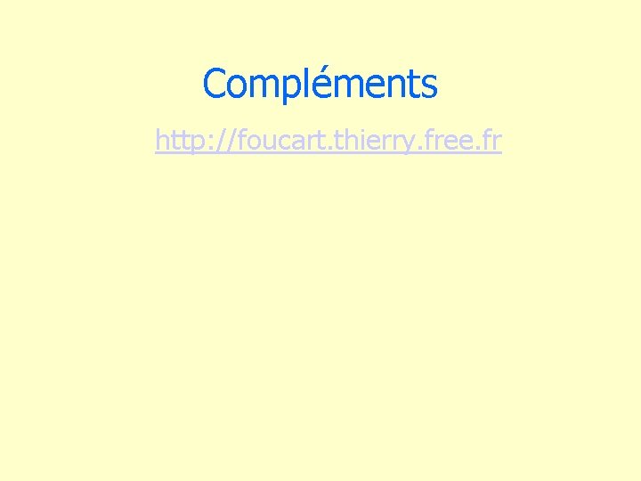 Compléments http: //foucart. thierry. free. fr 