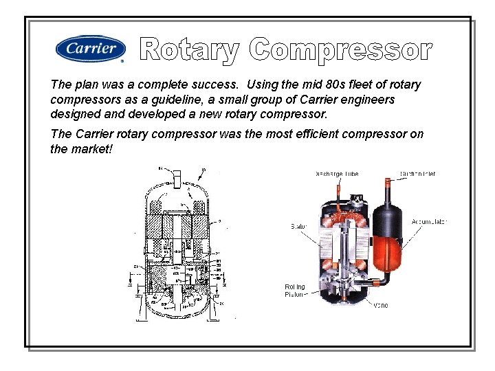 The plan was a complete success. Using the mid 80 s fleet of rotary