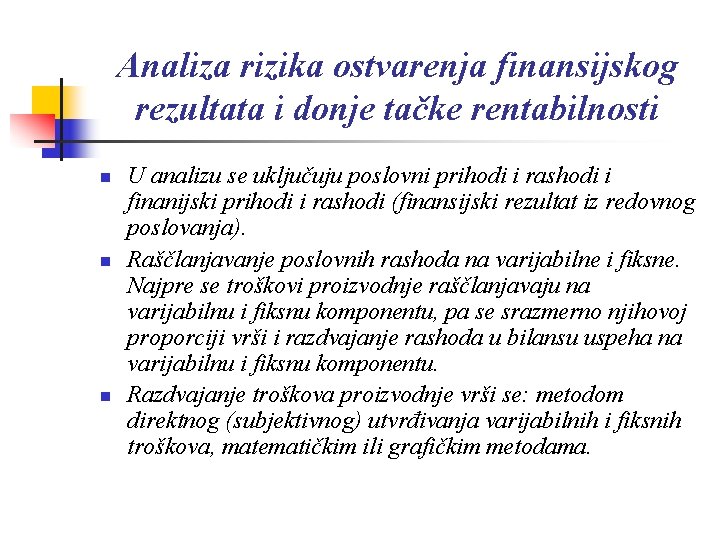 Analiza rizika ostvarenja finansijskog rezultata i donje tačke rentabilnosti n n n U analizu