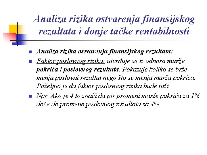 Analiza rizika ostvarenja finansijskog rezultata i donje tačke rentabilnosti n n n Analiza rizika