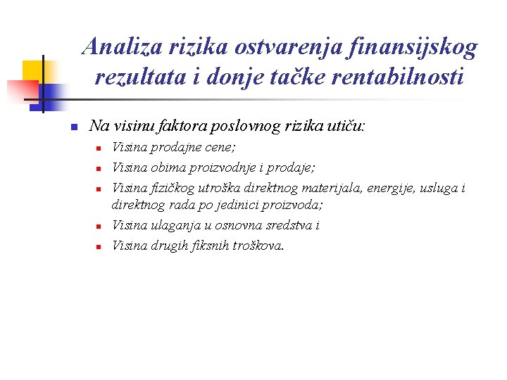 Analiza rizika ostvarenja finansijskog rezultata i donje tačke rentabilnosti n Na visinu faktora poslovnog