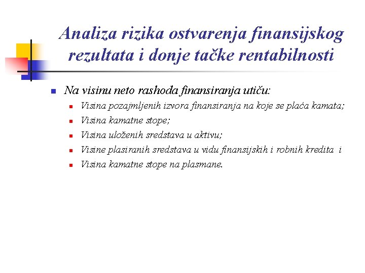 Analiza rizika ostvarenja finansijskog rezultata i donje tačke rentabilnosti n Na visinu neto rashoda