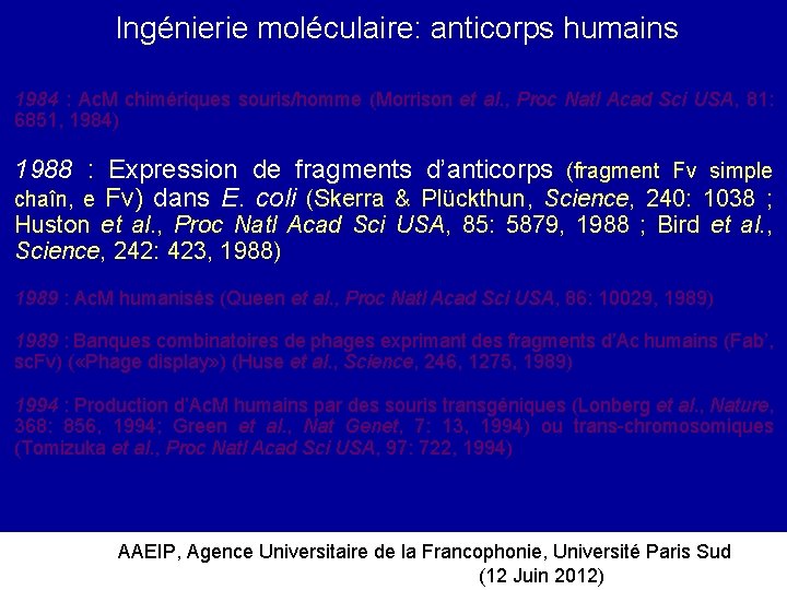 Ingénierie moléculaire: anticorps humains 1984 : Ac. M chimériques souris/homme (Morrison et al. ,