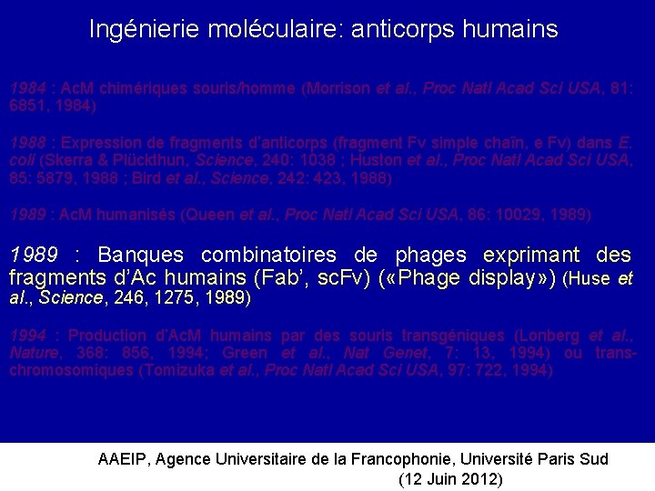Ingénierie moléculaire: anticorps humains 1984 : Ac. M chimériques souris/homme (Morrison et al. ,