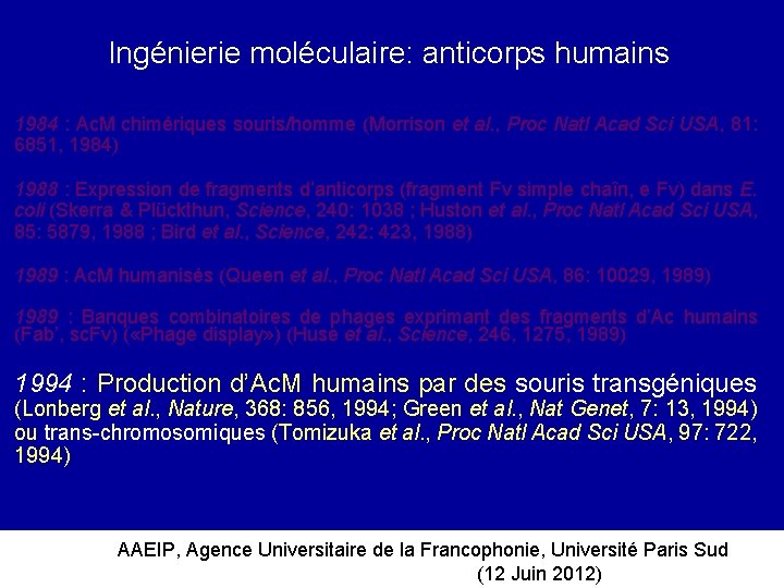 Ingénierie moléculaire: anticorps humains 1984 : Ac. M chimériques souris/homme (Morrison et al. ,