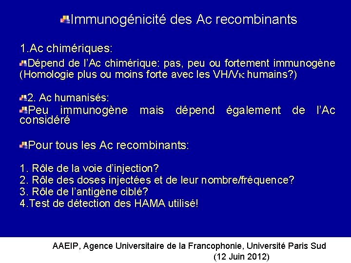 Immunogénicité des Ac recombinants 1. Ac chimériques: Dépend de l’Ac chimérique: pas, peu ou