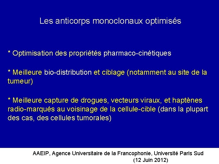 Les anticorps monoclonaux optimisés * Optimisation des propriétés pharmaco-cinétiques * Meilleure bio-distribution et ciblage