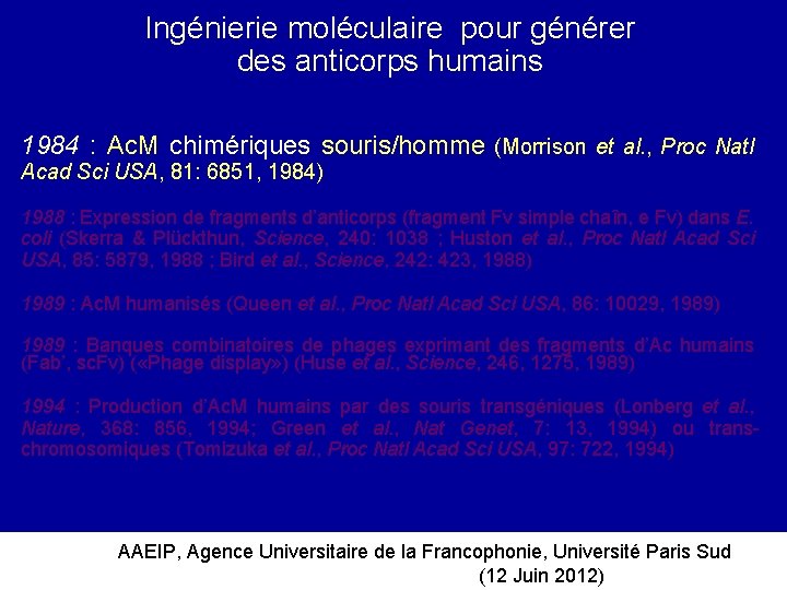 Ingénierie moléculaire pour générer des anticorps humains 1984 : Ac. M chimériques souris/homme (Morrison