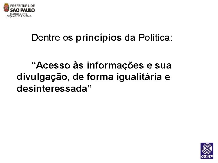 Dentre os princípios da Política: “Acesso às informações e sua divulgação, de forma igualitária