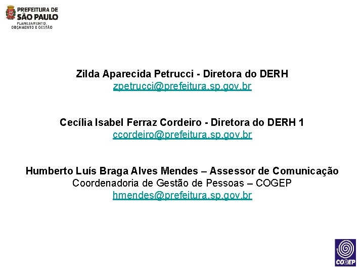 Zilda Aparecida Petrucci - Diretora do DERH zpetrucci@prefeitura. sp. gov. br Cecília Isabel Ferraz