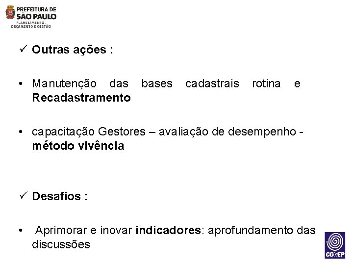 ü Outras ações : • Manutenção das bases Recadastramento cadastrais rotina e • capacitação