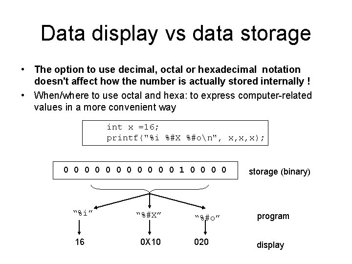 Data display vs data storage • The option to use decimal, octal or hexadecimal