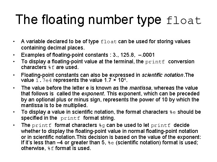The floating number type float • • A variable declared to be of type