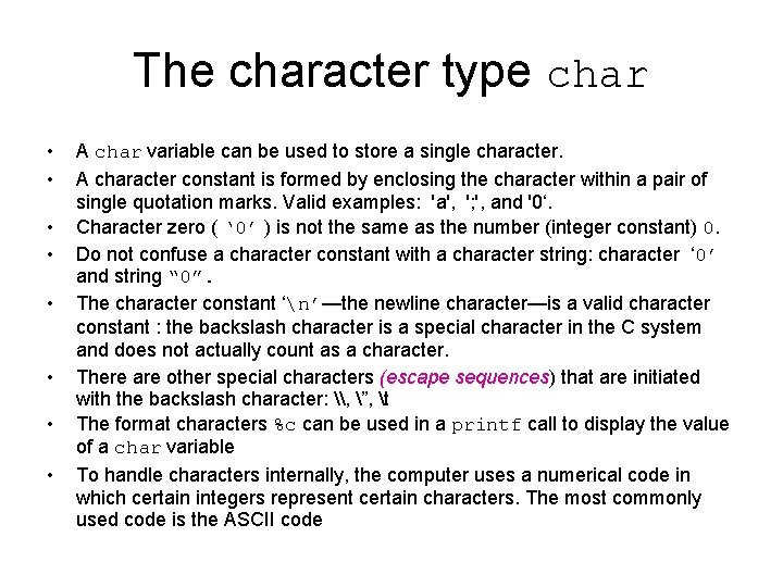 The character type char • • A char variable can be used to store
