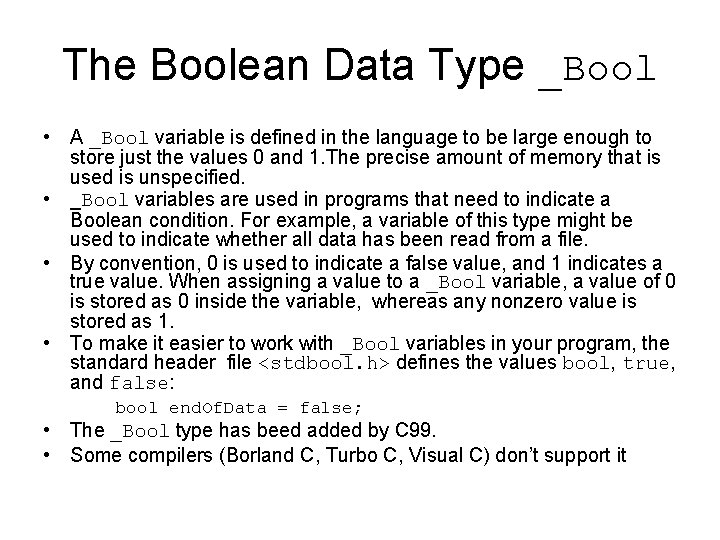 The Boolean Data Type _Bool • A _Bool variable is defined in the language