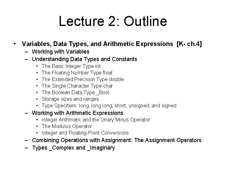 Lecture 2: Outline • Variables, Data Types, and Arithmetic Expressions [K- ch. 4] –