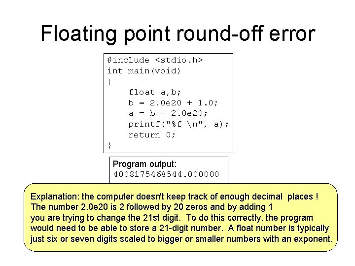 Floating point round-off error #include <stdio. h> int main(void) { float a, b; b