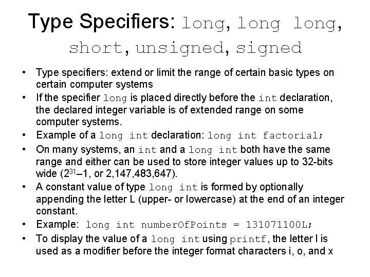 Type Specifiers: long, short, unsigned, signed • Type specifiers: extend or limit the range