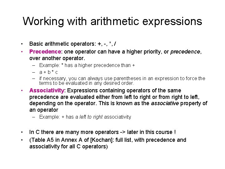 Working with arithmetic expressions • • Basic arithmetic operators: +, -, *, / Precedence: