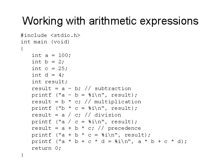 Working with arithmetic expressions #include <stdio. h> int main (void) { int a =