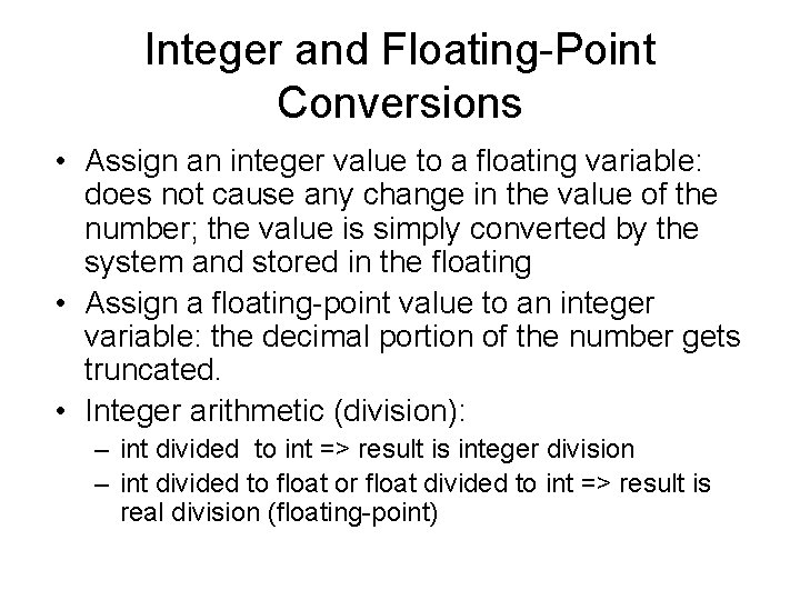 Integer and Floating-Point Conversions • Assign an integer value to a floating variable: does