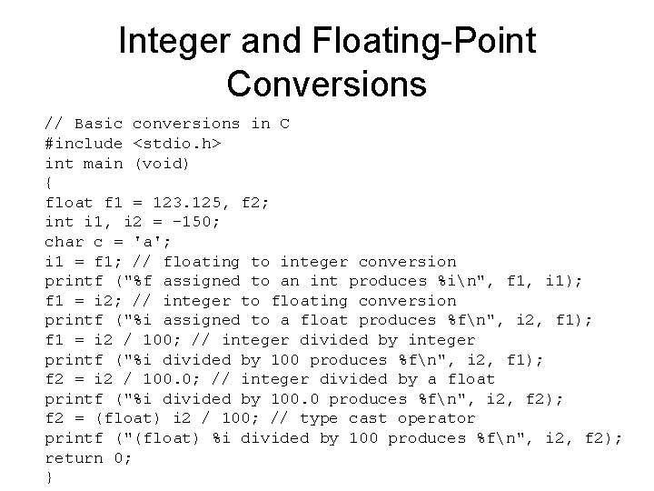 Integer and Floating-Point Conversions // Basic conversions in C #include <stdio. h> int main