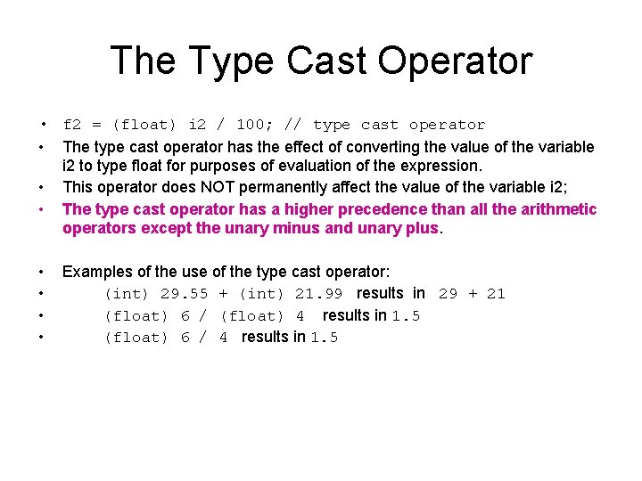 The Type Cast Operator • f 2 = (float) i 2 / 100; //
