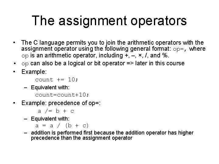 The assignment operators • The C language permits you to join the arithmetic operators