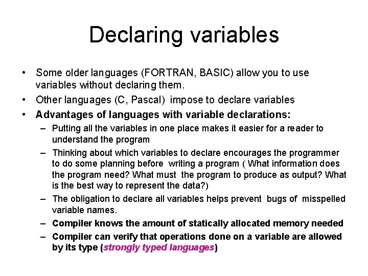 Declaring variables • Some older languages (FORTRAN, BASIC) allow you to use variables without