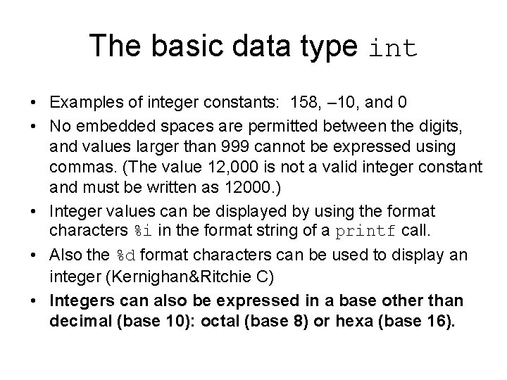 The basic data type int • Examples of integer constants: 158, – 10, and