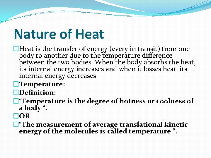 Nature of Heat �Heat is the transfer of energy (every in transit) from one