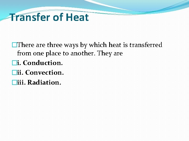 Transfer of Heat �There are three ways by which heat is transferred from one