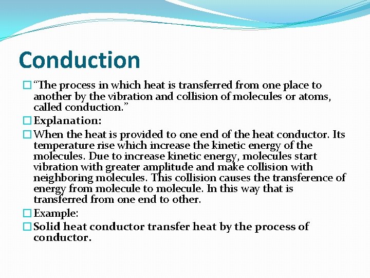 Conduction �“The process in which heat is transferred from one place to another by