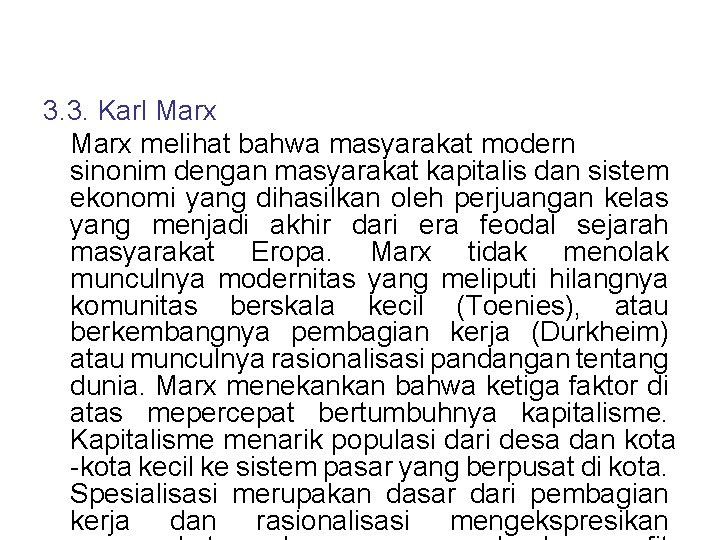 3. 3. Karl Marx melihat bahwa masyarakat modern sinonim dengan masyarakat kapitalis dan sistem