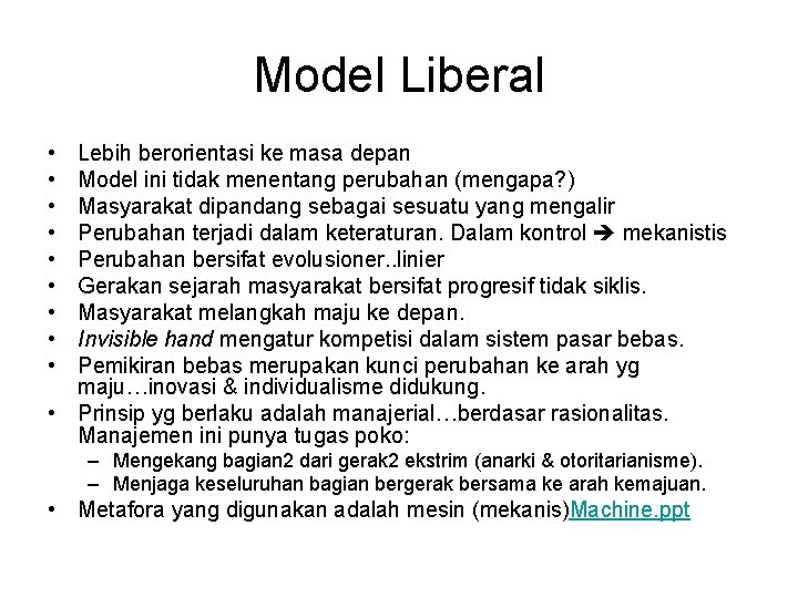Model Liberal • • • Lebih berorientasi ke masa depan Model ini tidak menentang