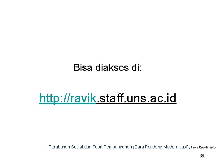 Bisa diakses di: http: //ravik. staff. uns. ac. id Perubahan Sosial dan Teori Pembangunan